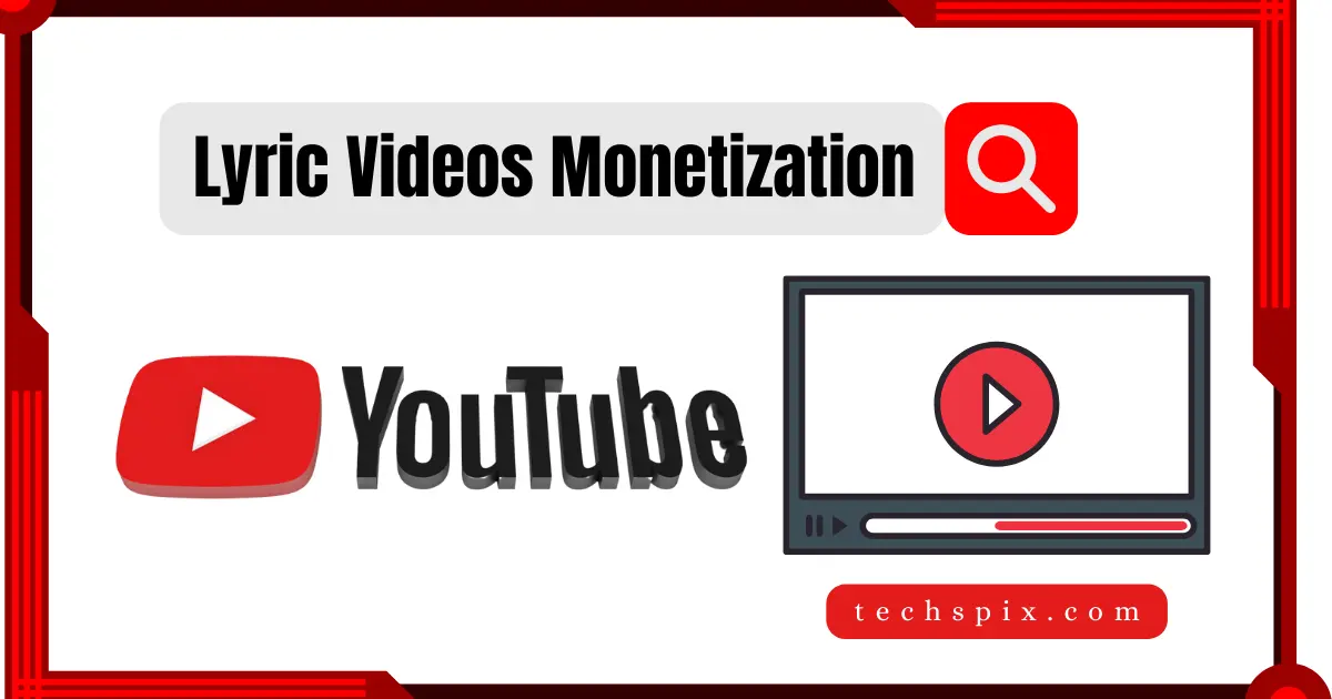 How to Monetize Lyric Videos on YouTube: 5 Easy Tips To Monetize Lyric Videos