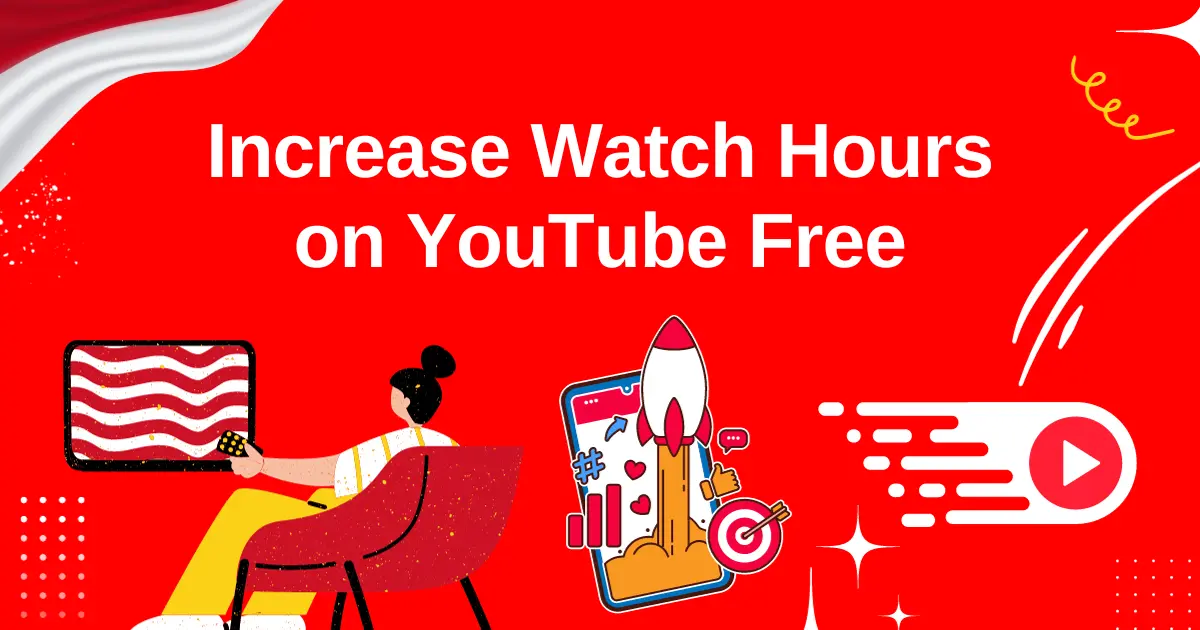 7 Best Strategies How to Increase Watch Hours on YouTube Free