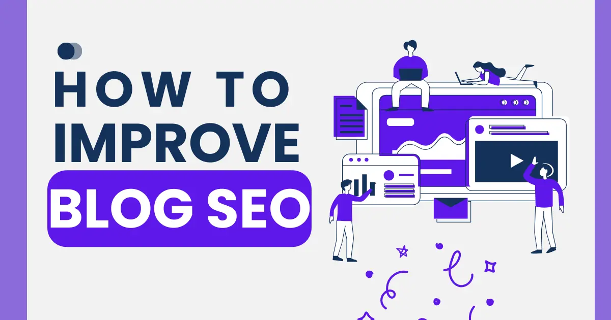 How to Improve Blog SEO: 8 Best Tips to Improve Blog