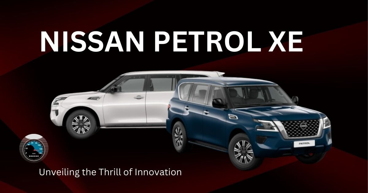Unveiling the Thrill of Innovation with NISSAN PETROL XE